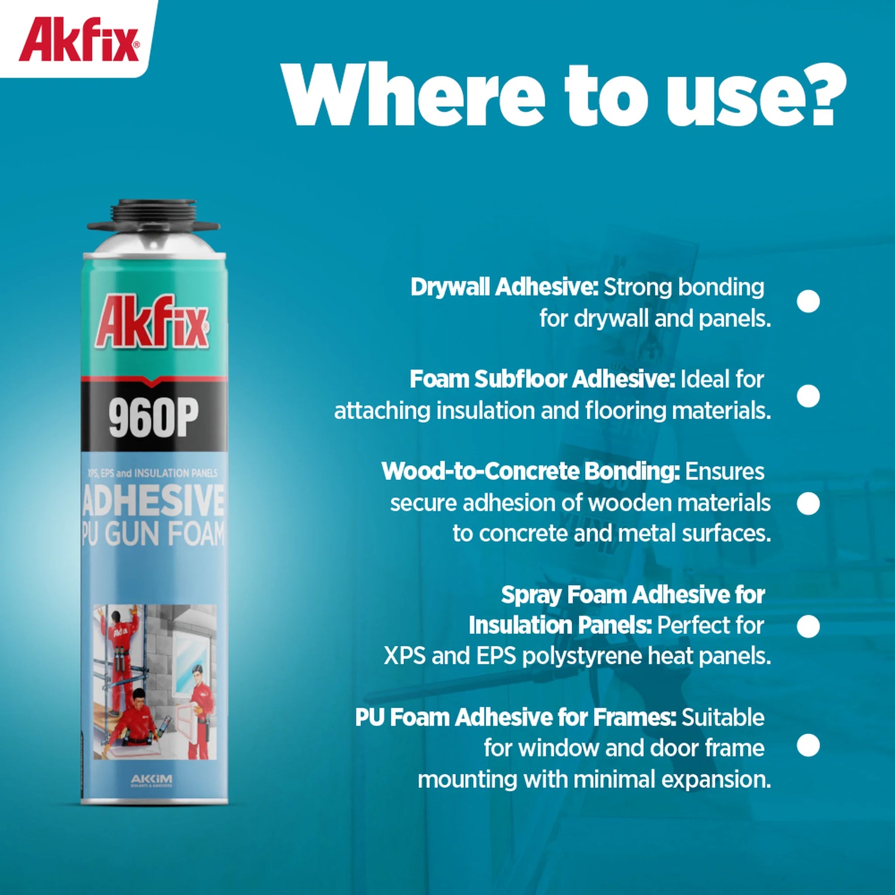 Akfix 960P Adhesive PU Gun Foam | High-Yield Construction Adhesive